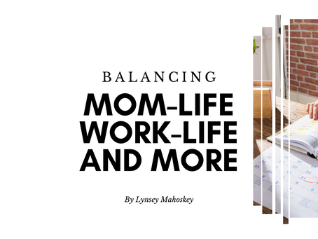 Balancing Mom-Life, Work-Life, and More