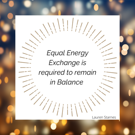 Equal Energy Exchange is required to remain in Balance