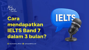 Cara mendapatkan IELTS Band 7 dalam 3 bulan?