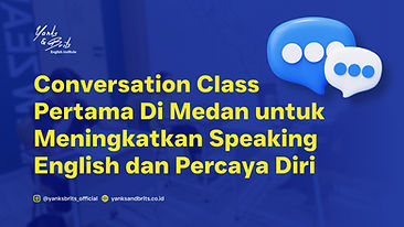 Conversation Class Pertama Di Medan untuk Meningkatkan Speaking English dan Percaya Diri