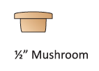 1/2" Mushroom