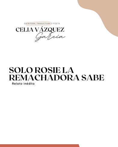 Relato de Celia Vázquez "Solo Rosie la remachadora sabe"