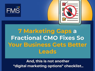 Blue background with text: "7 Marketing Gaps a Fractional CMO Fixes So Your Business Gets Better Leads." FMS logo and checklist icon.