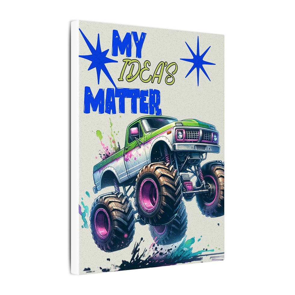 Monster truck graphic; "My Ideas Matter"