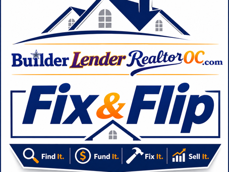 Fix & Flip Loans in Orange County: How Investors Can Finance the Purchase and Renovation