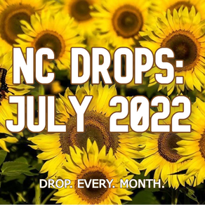 NC DROPS: JULY 2022