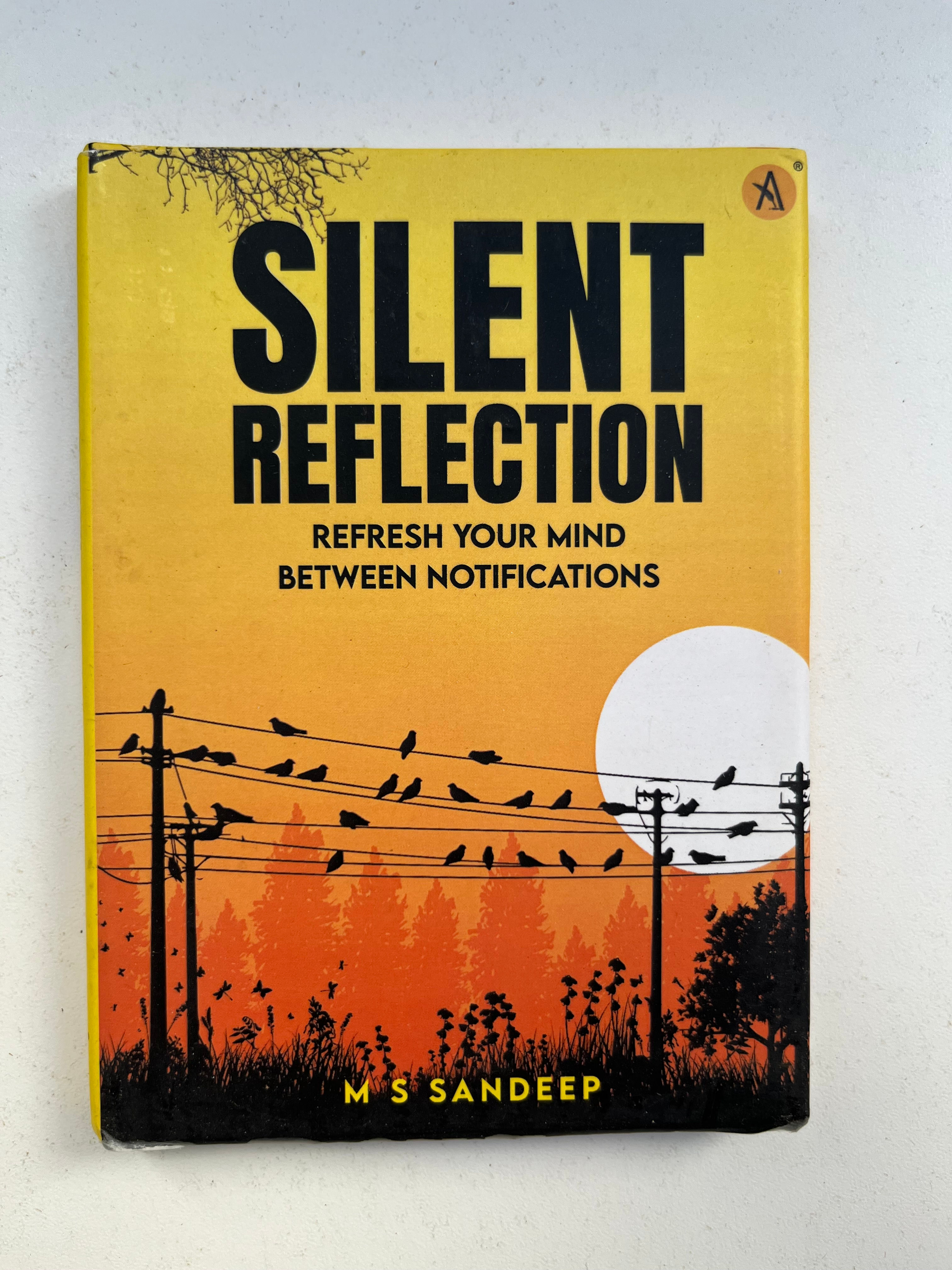 Silent Reflection Refresh Your Mind Between Notifications - M S Sandeep