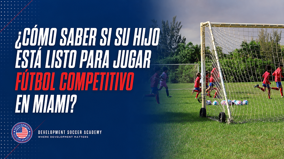 ¿Cómo saber si su hijo está listo para jugar fútbol competitivo en Miami?