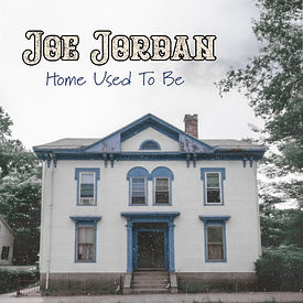 Joe Jordan - Home Used To Be Cover.jpg