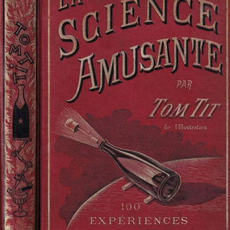 TOM TIT [ARTHUR GOOD] & LOUIS POYET - « La Science Amusante » (1889)