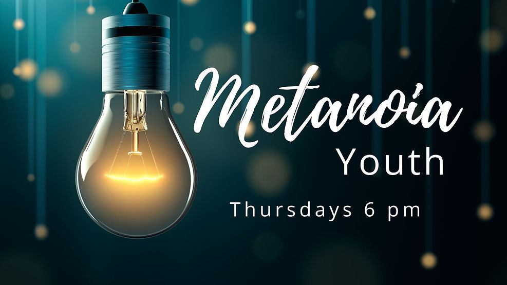 Metanoia Youth Group Thursday