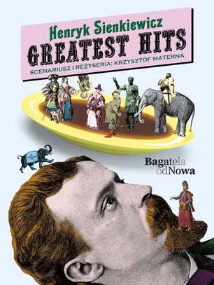 "Henryk Sienkiewicz. Greatest hits" - Teatr Bagatela na wesoło! [recenzja][Kraków]