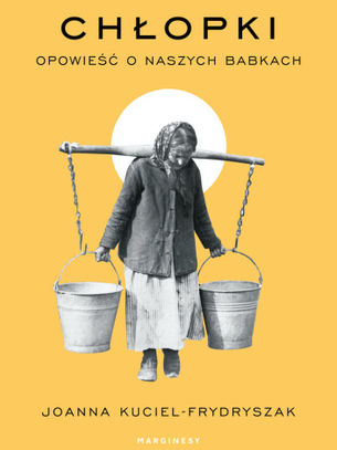 "Chłopki" - Joanna Kuciel-Frydryszak recenzja