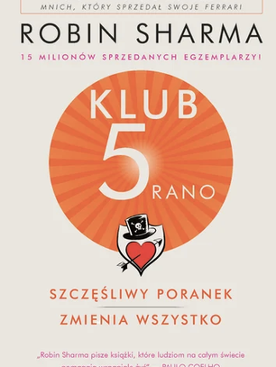 Budzik dzwoni; czas obudzić kury. "Klub 5 rano" Robin Sharma