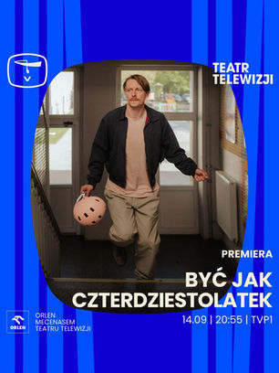 "Być jak czterdziestolatek" - Teatr Telewizji  recenzja