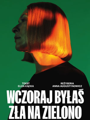 "Wczoraj byłaś zła na zielono" - Teatr Dramatyczny recenzja