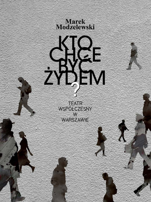 "Kto chce być Żydem?" grubymi nićmi szyty | Teatr Współczesny [recenzja]