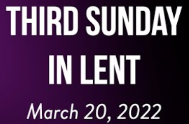 Third Sunday of Lent Bulletin - March 20, 2022