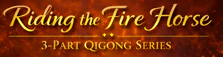 Riding the Fire Horse 3-Part Qigong Series title on fiery background.