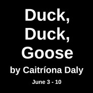 Duck, Duck, Goose | June 3 - 10