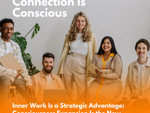 Why Consciousness Expansion Is No Longer Optional for Thriving Human Connection