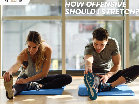 How Offensive Should I Stretch