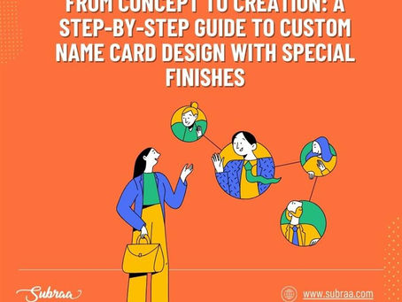 From Concept to Creation: A Step-by-Step Guide to Custom Name Card Design with Special Finishes -Subraa