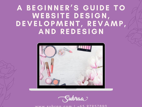 A Beginner’s Guide to Website Design, Development, Revamp, and Redesign- Subraa