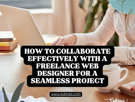 Trusting Your Web Designer: Enhancing Collaboration and Results — Subraa