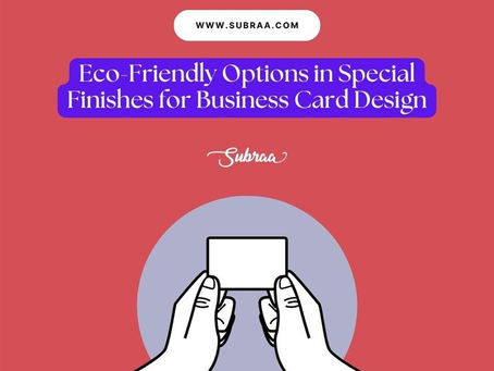 Eco-Friendly Options in Special Finishes for Business Card Design-Subraa