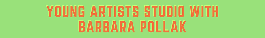 YOUNG ARTISTS STUDIO WITH BARBAR POLLAK (1755 x 400 px) (1755 x 350 px) (1755 x 325 px) (1