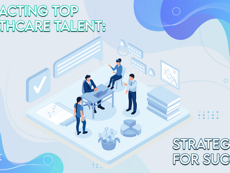 Attracting Top Healthcare Talent: Strategies for Success, Including Recruitment Agencies