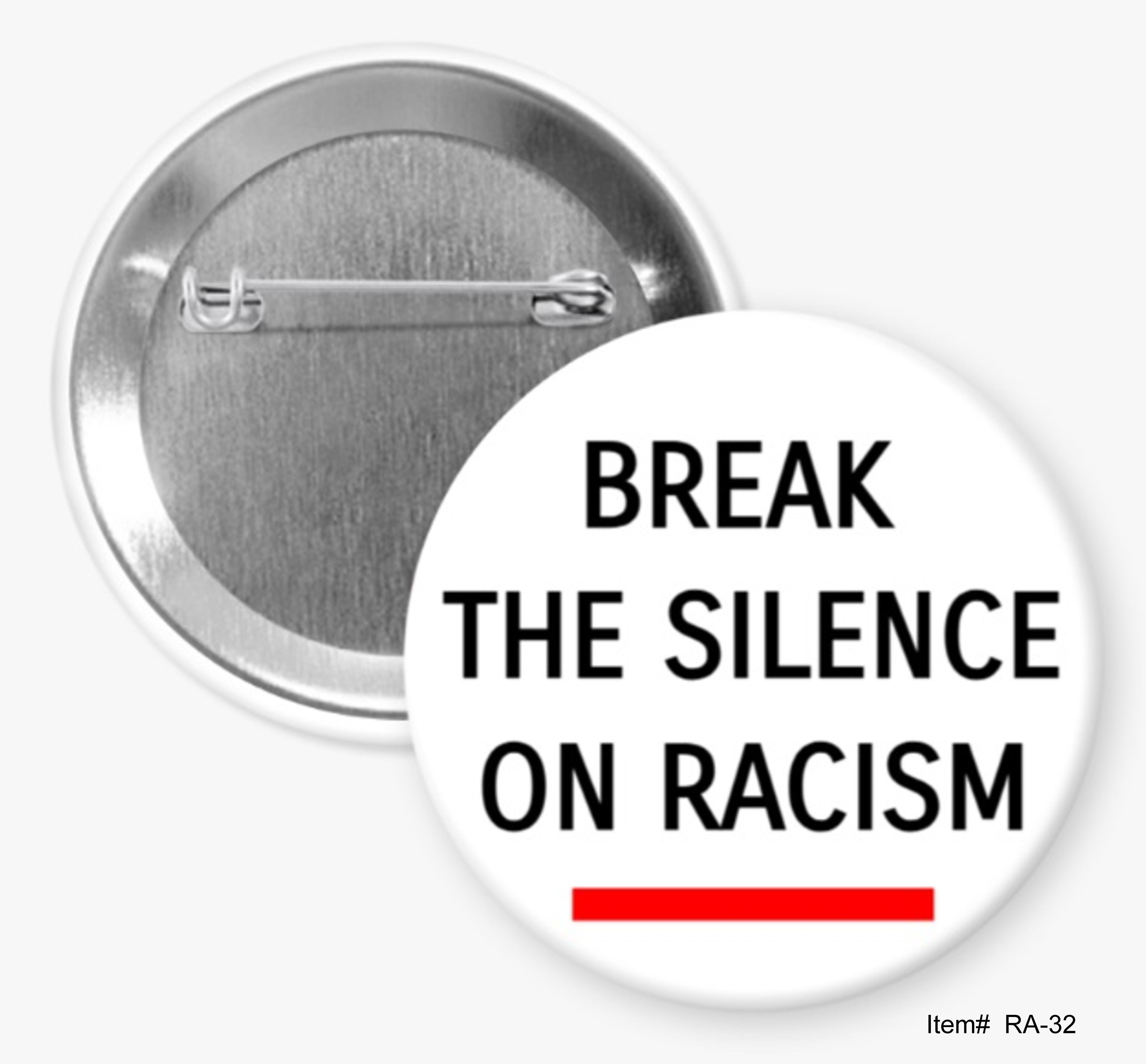 Break The Silence Of Racism, Racism Buttons