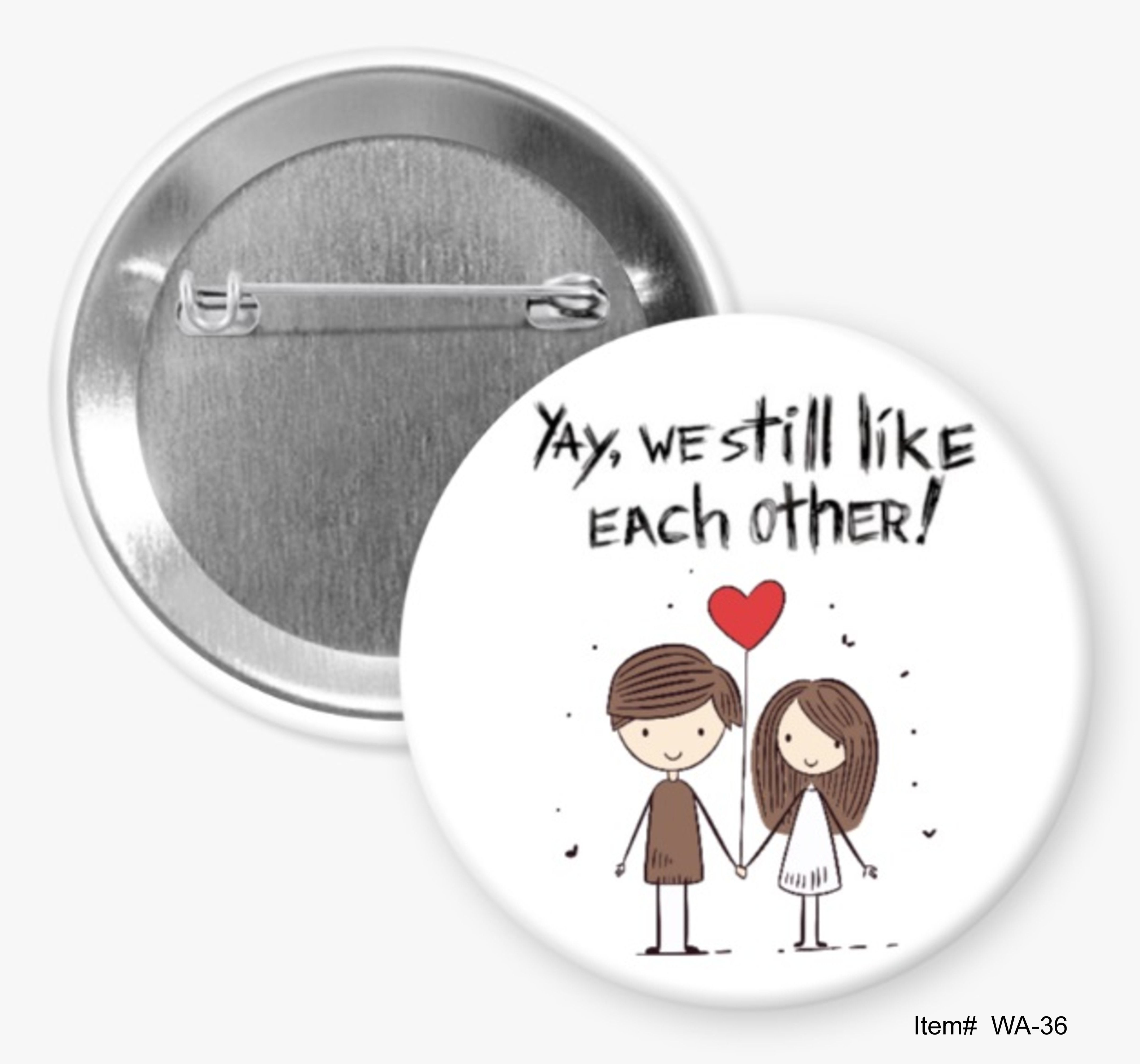 Yay We Still  Like Each Other, Wedding Anniversary Buttons