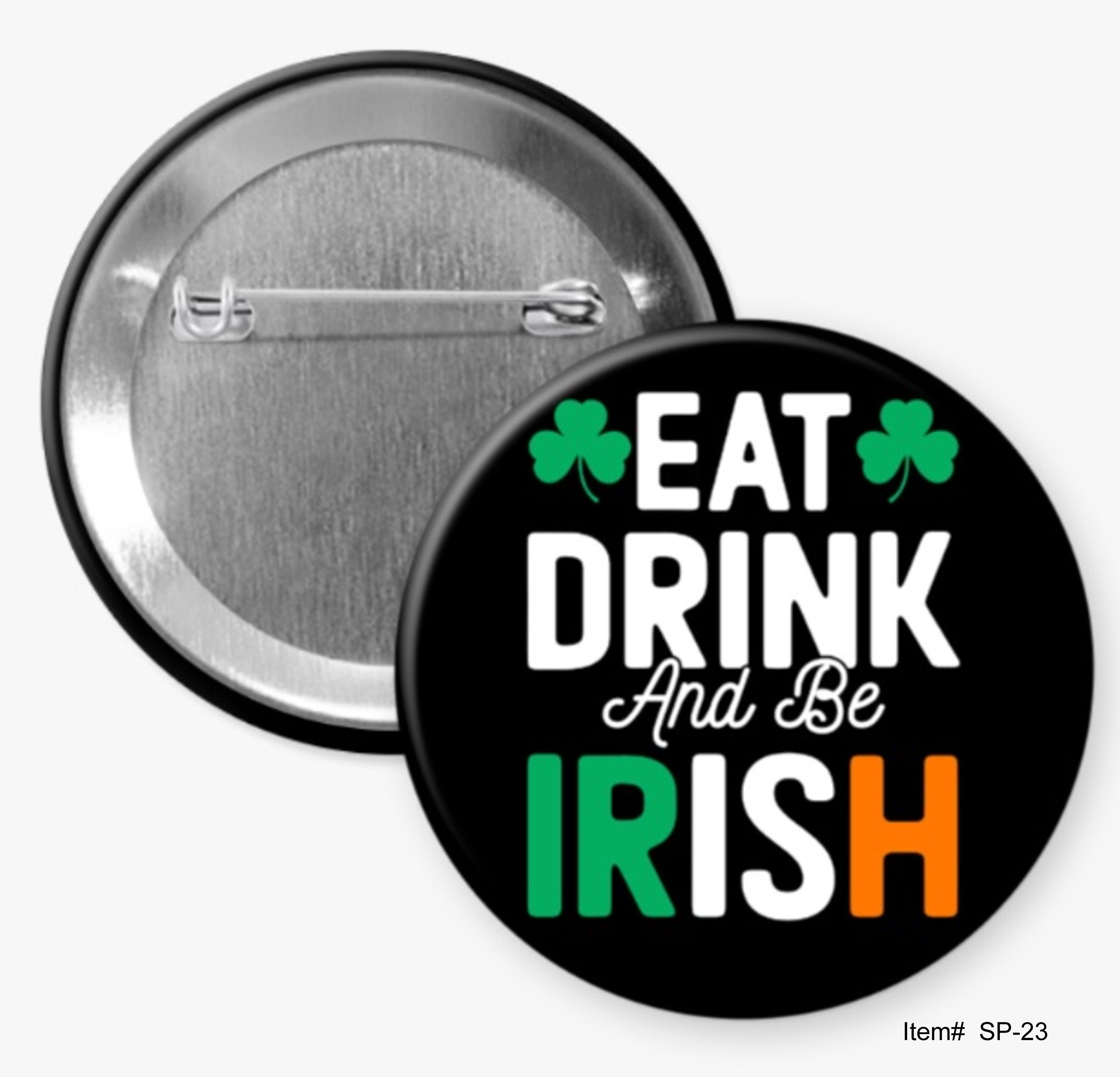 Eat Drink And Be Irish, St. Patrick's Day Buttons