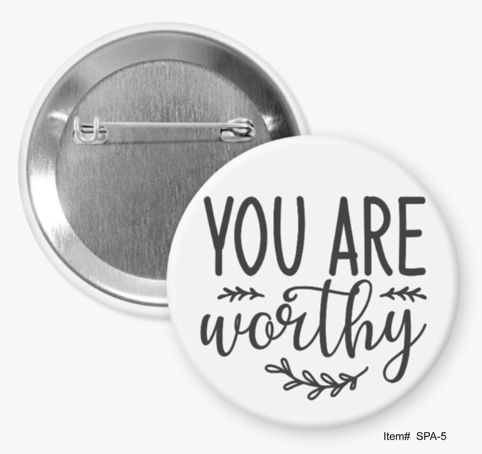 You Are Worthy, Suicide Prevention Buttons