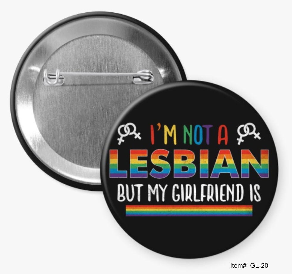 I'm Not A Lesbian But My Girlfriend Is, Lesbian Pride Buttons