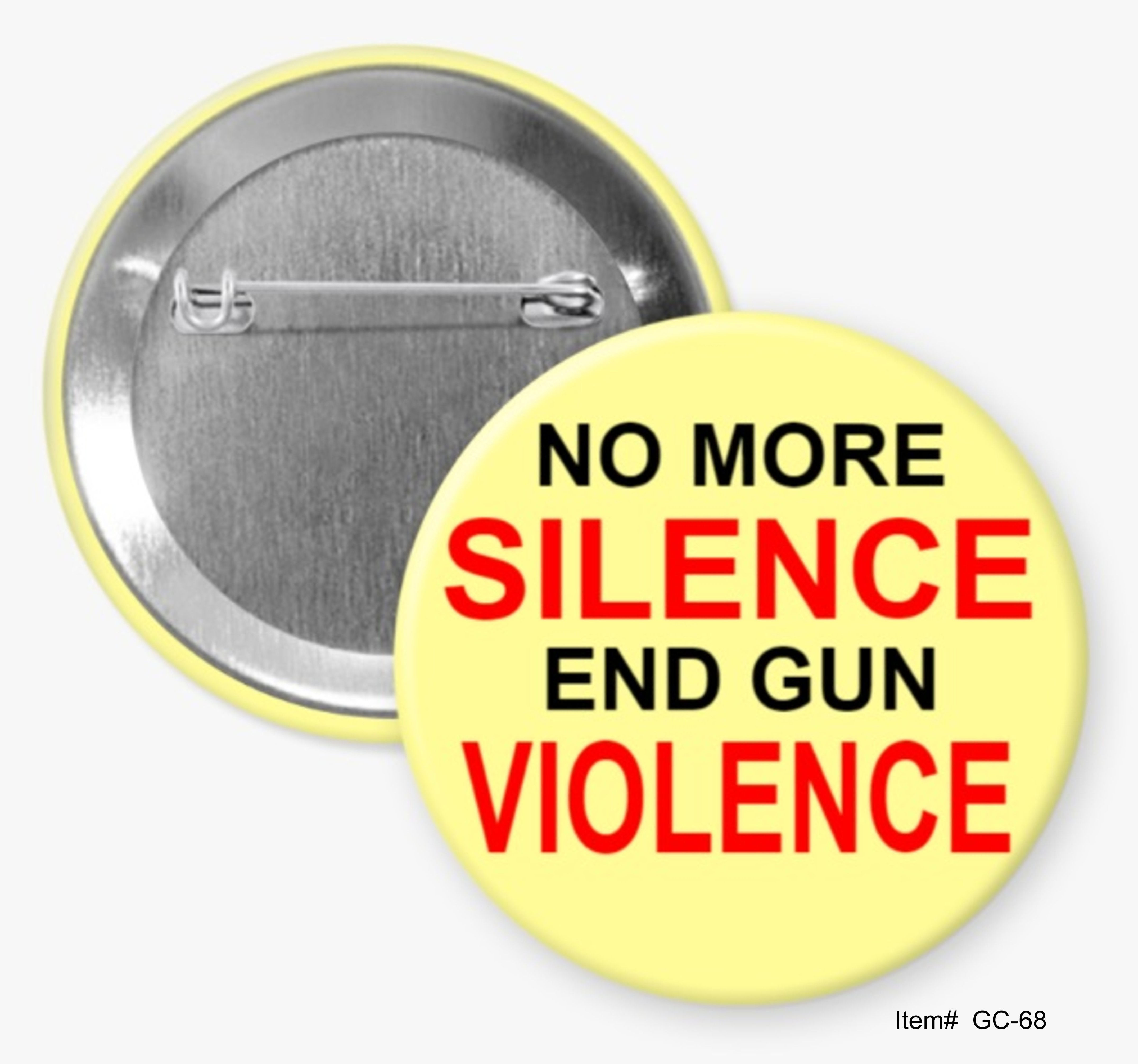 No More Silence End Gun Violence, Gun Control Buttons