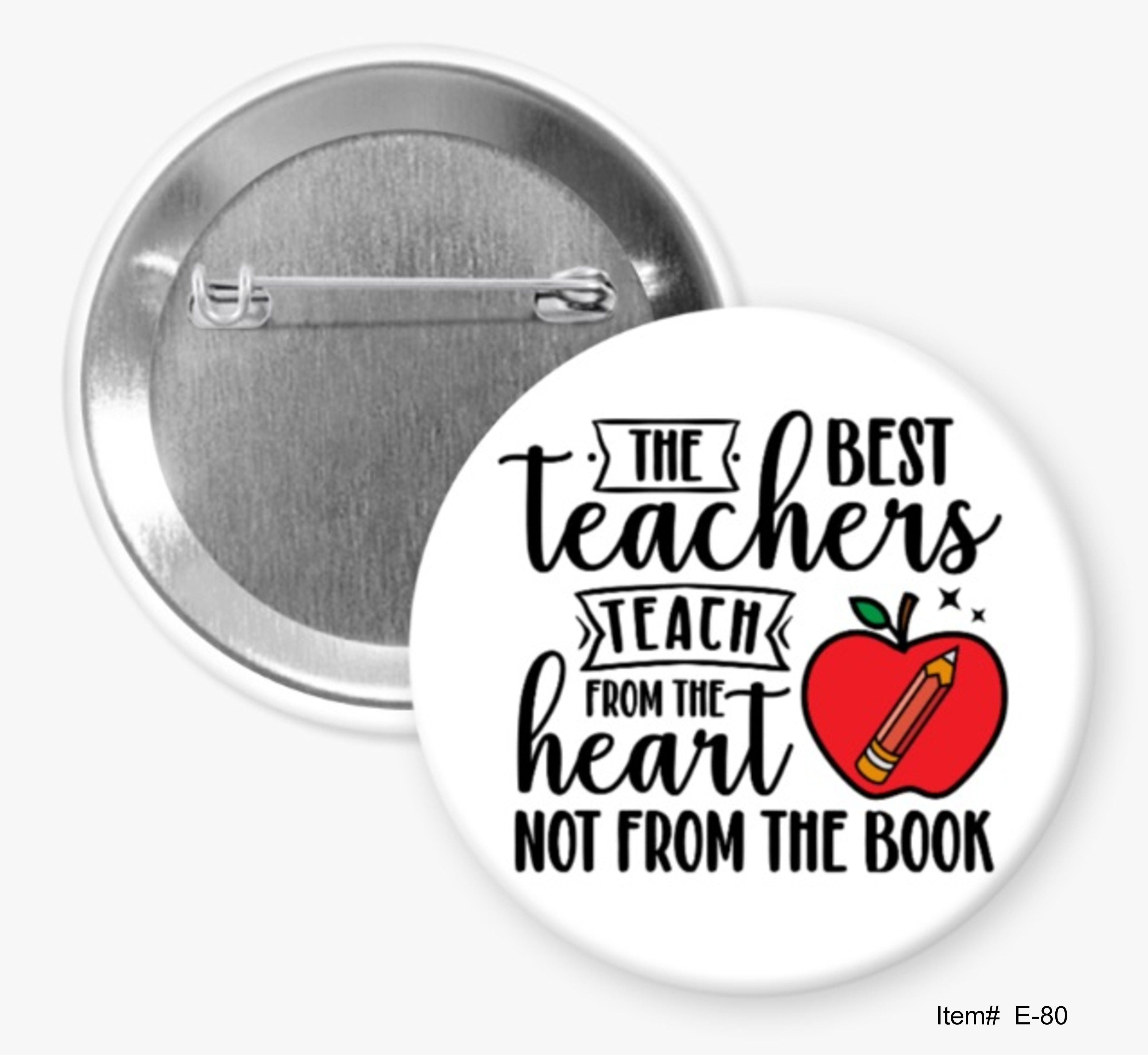 The Best Teachers Teach From The Heart Not From The Book, Education Buttons