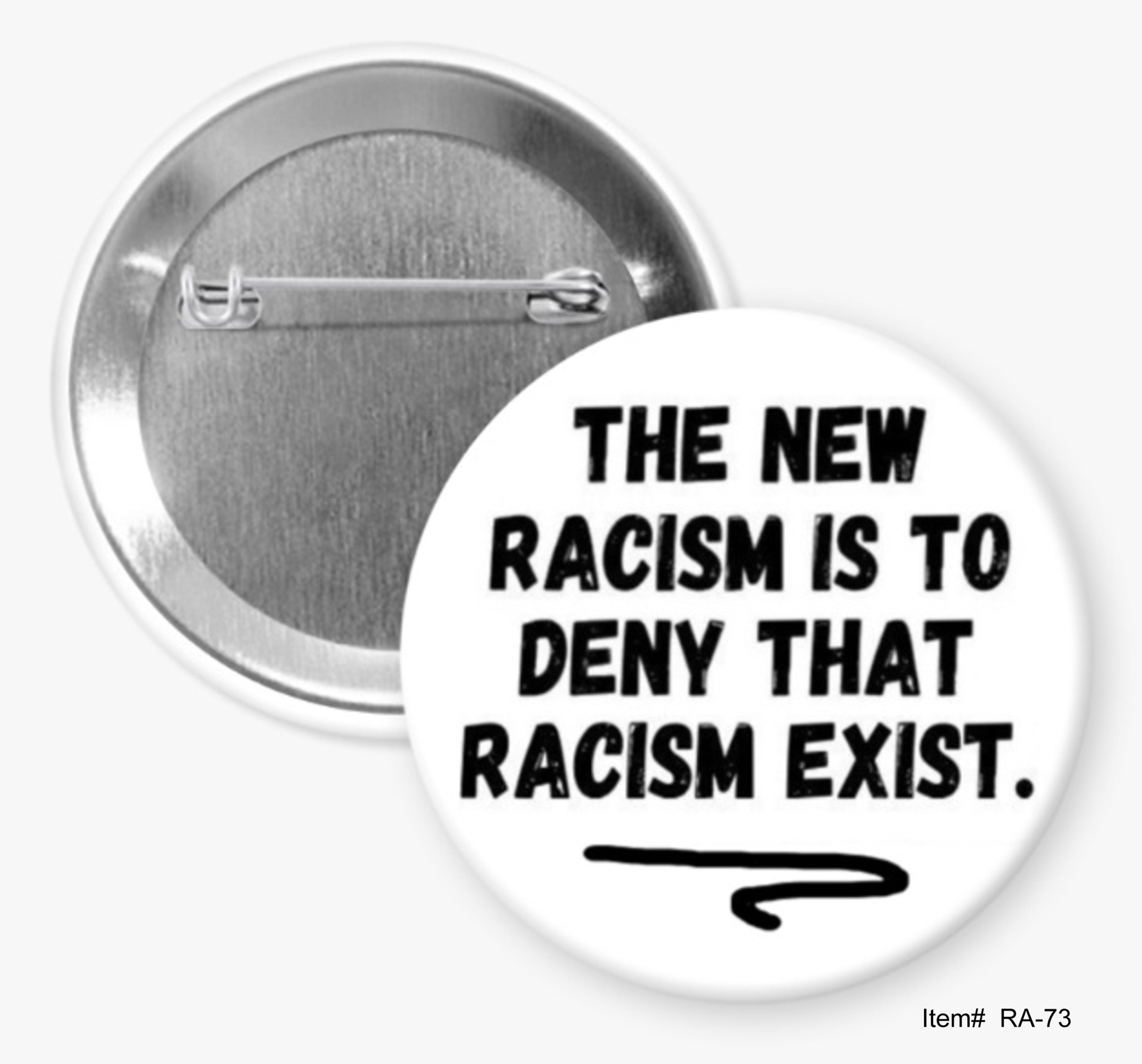 The New Racism Is To Deny That Racism Exist, Racism Buttons