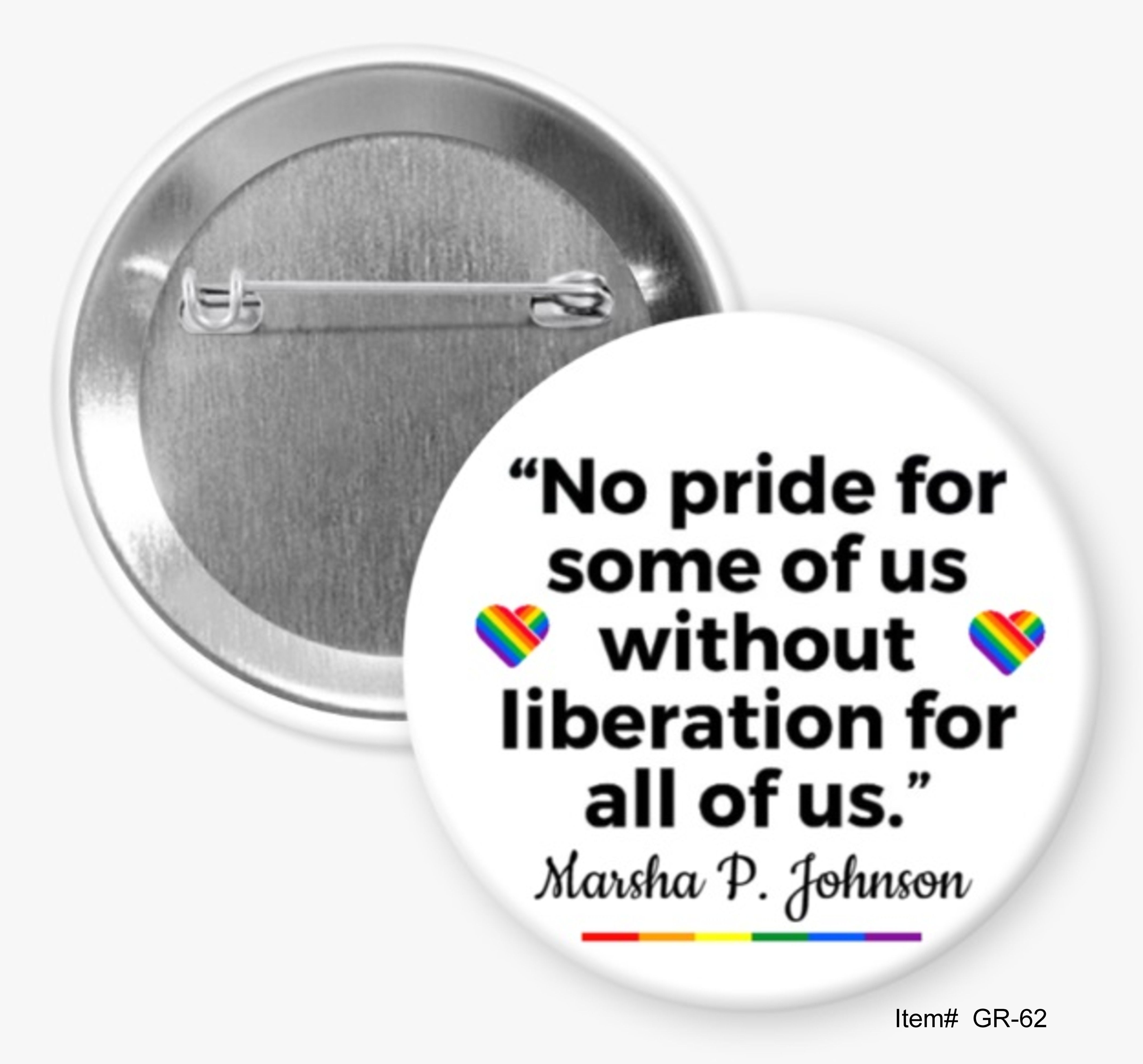 No Pride For Some Of Us Without Liberation For All Of Us.  Marsha P. Johnson
