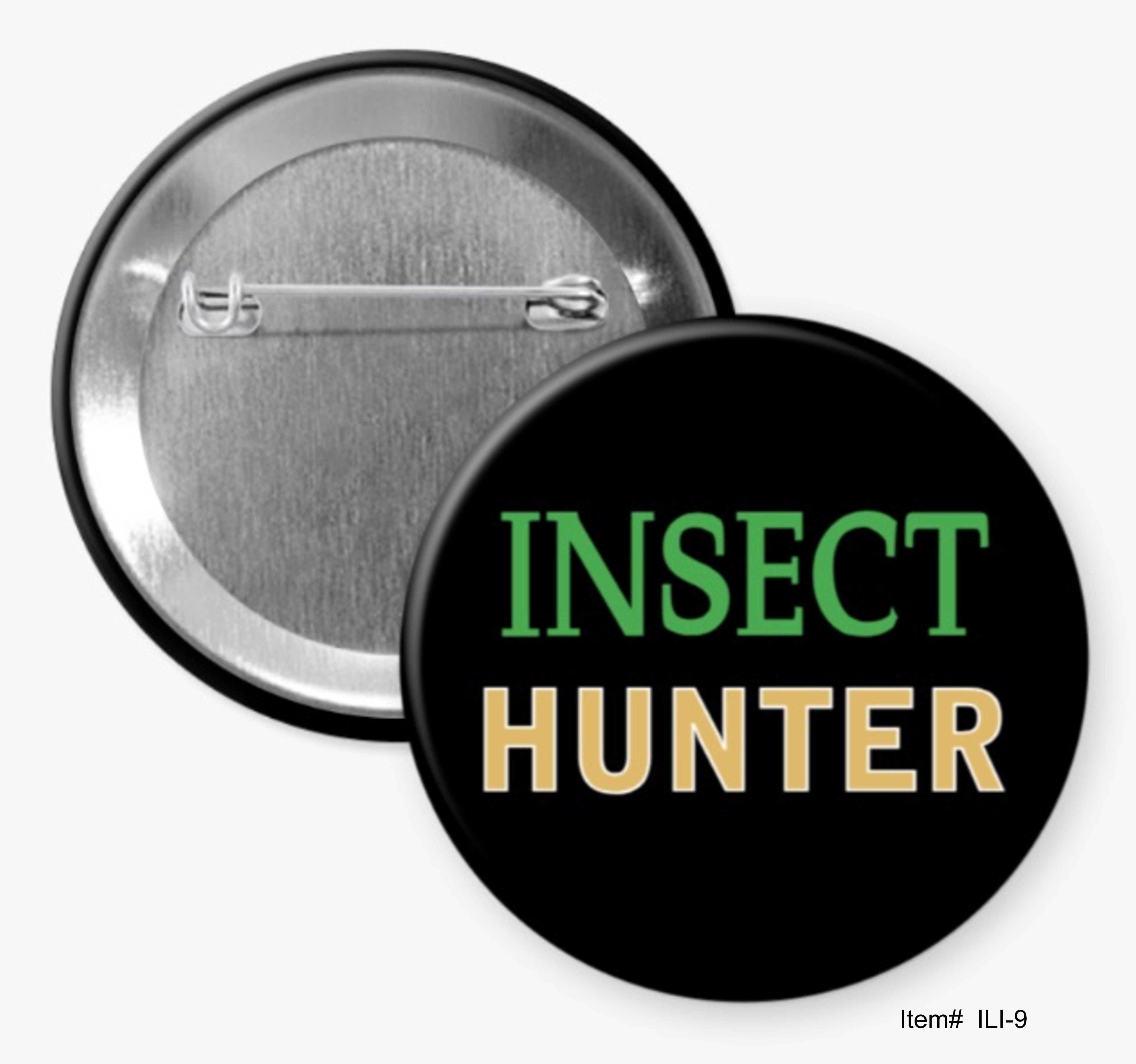 Insect Hunter, I Love Insects Buttons