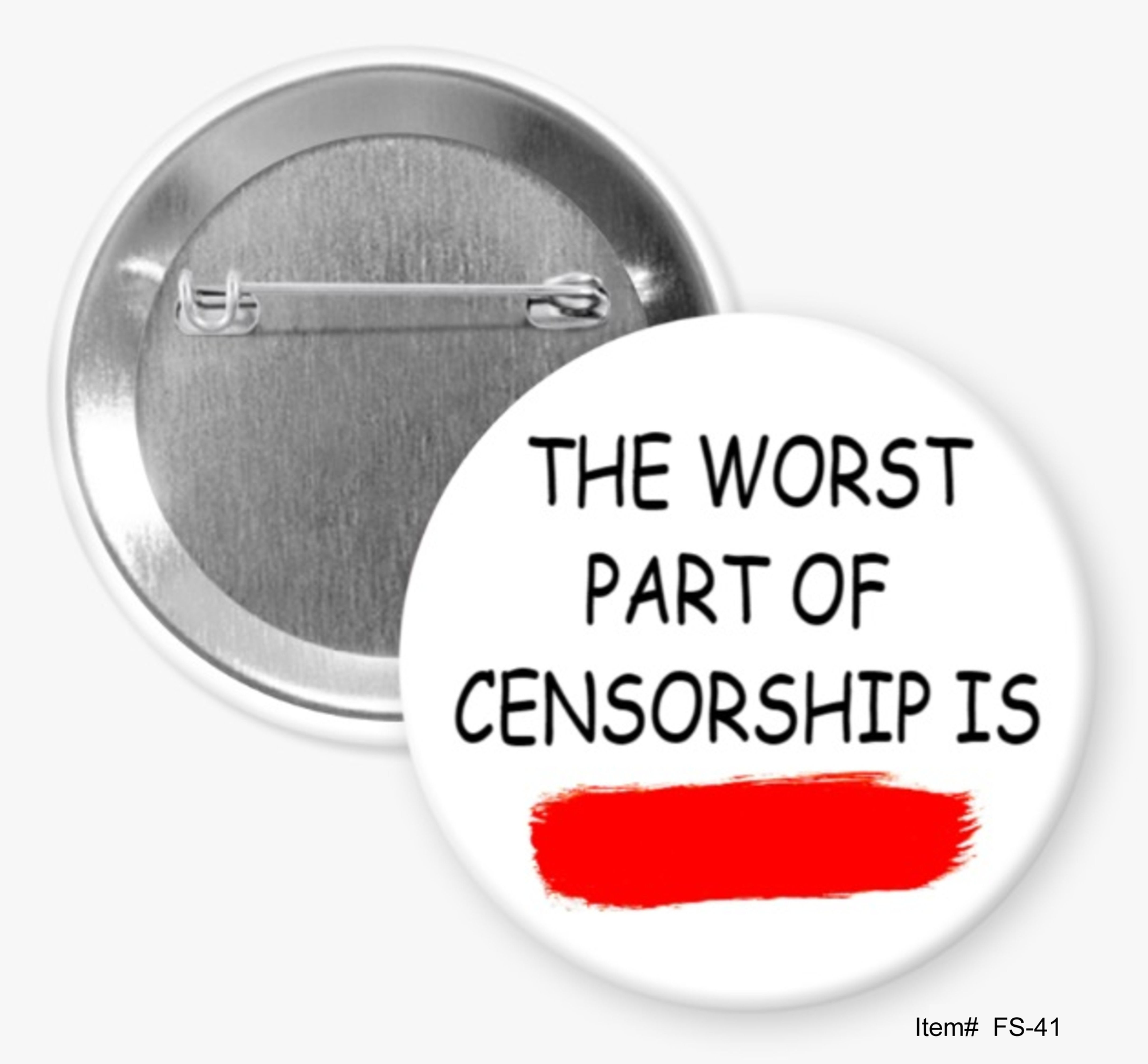 The Worst Part Of Censorship Is….  Free Speech Buttons