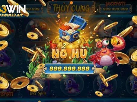 Nổ Hũ - Tìm Hiểu Và Cách Chơi Chắc Thắng Tại 33Win