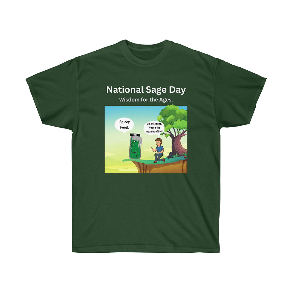 Thumbnail: National Sage Day. The Meaning of Life.  Spicy Food.  Unisex Ultra Cotton Tee