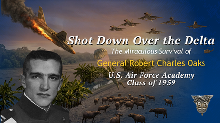 Shot Down over the Mekong Delta General Bob Oaks USAFA Class of 1959