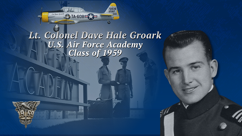 A Tribute to Lt. Colonel David Hale Groark, USAFA Class of 1959