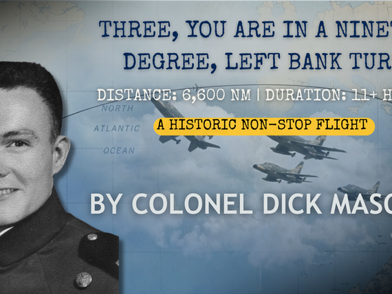 Colonel Richard "Dick" Mason USAFA Class of 1959 Historic Non-Stop Flight 6600 NM 11+ Hours