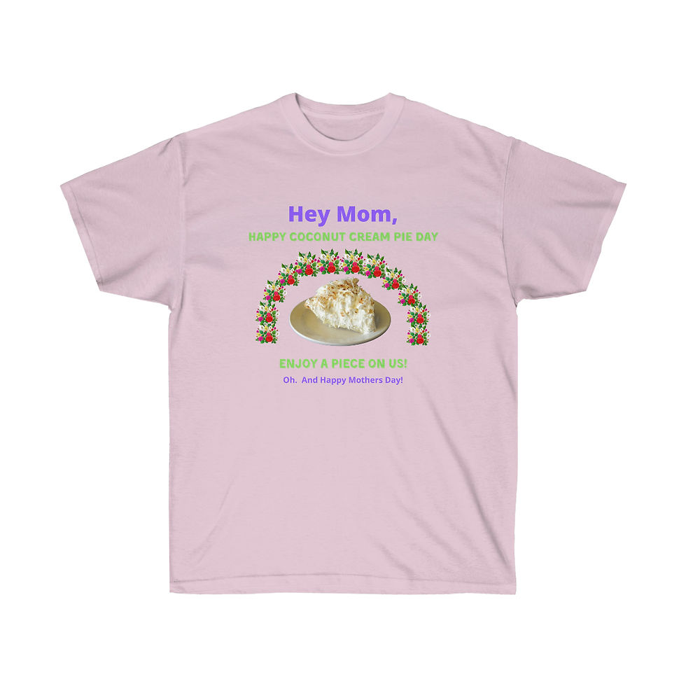 Thumbnail: Happy Mothers Day and Coconut Cream Pie Day. Unisex Ultra Cotton Tee