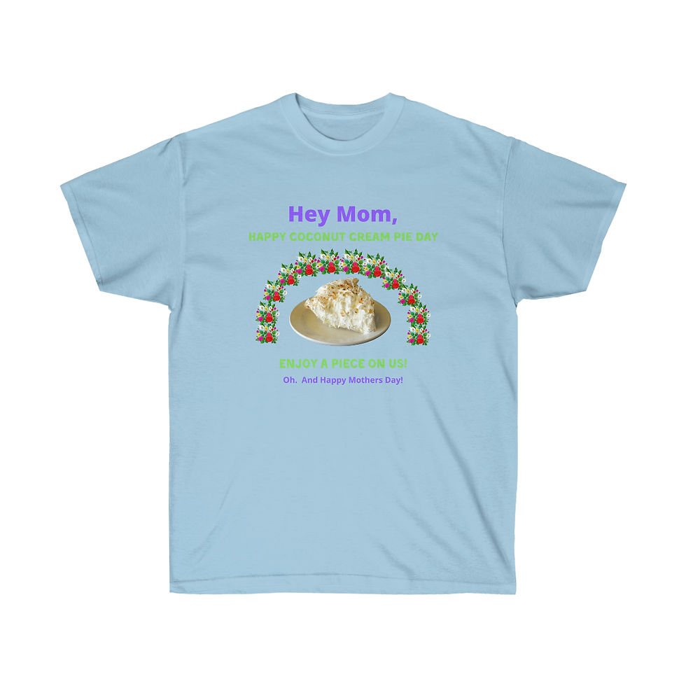 Thumbnail: Happy Mothers Day and Coconut Cream Pie Day. Unisex Ultra Cotton Tee